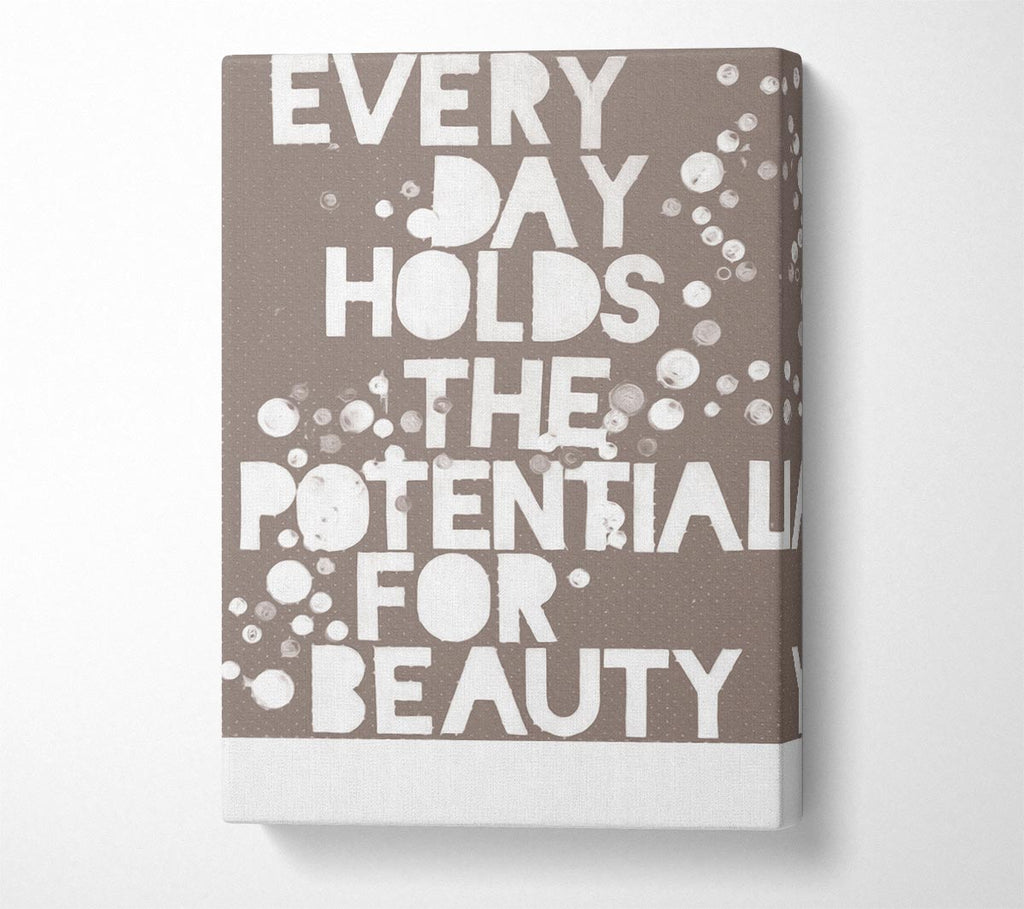 Motivational Quote Every Day Holds The Potential Beige Canvas Art