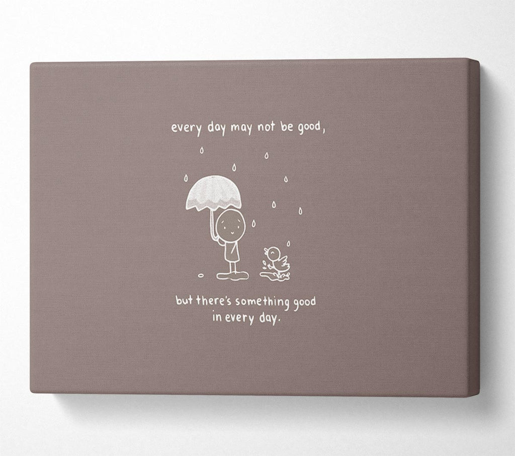 Theres Something Good In Every Day Beige Canvas Wall Art