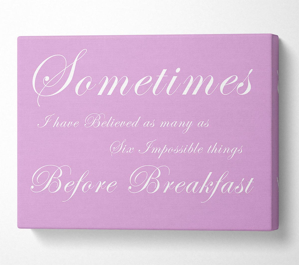 Sometimes I Have Believed As Many As Pink Canvas Wall Art