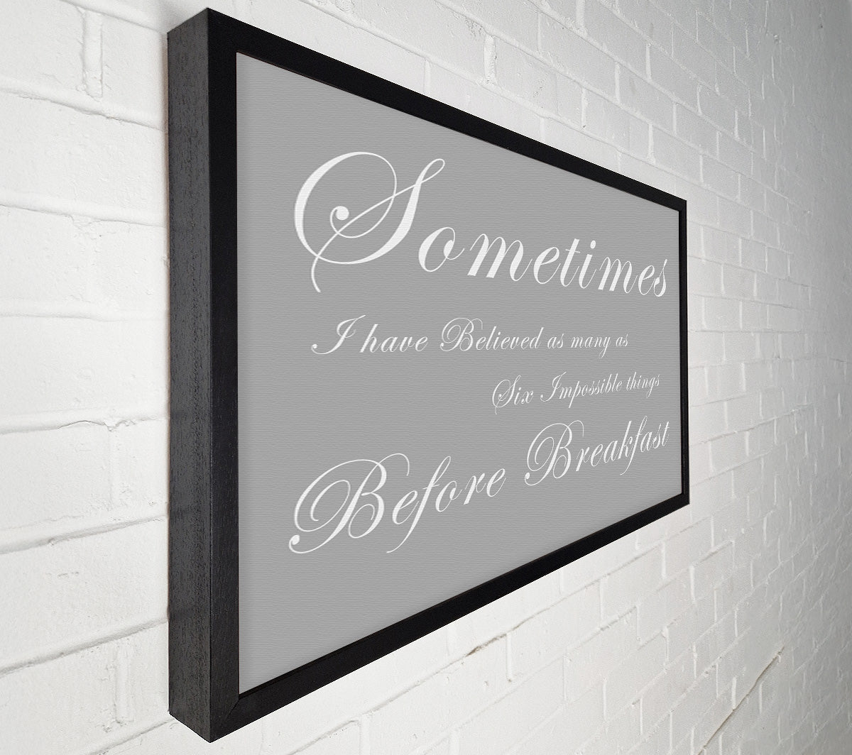 Sometimes I Have Believed As Many As Grey White Canvas Wall Art
