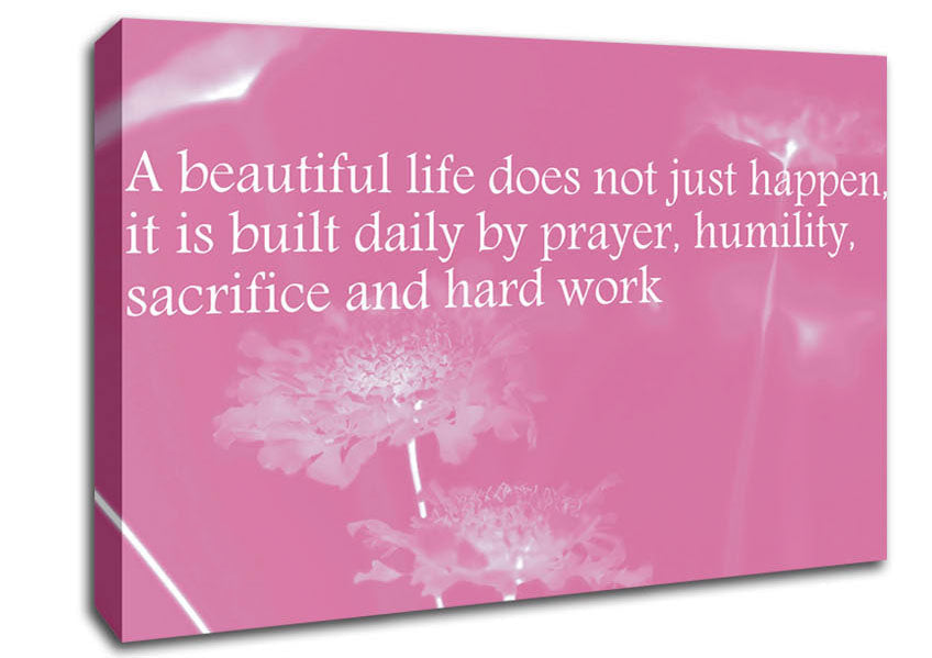 A Beautiful Life Does Not Just Happen Pink Canvas Print