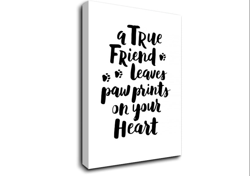 A True Friend Leaves Paw Prints Canvas Print