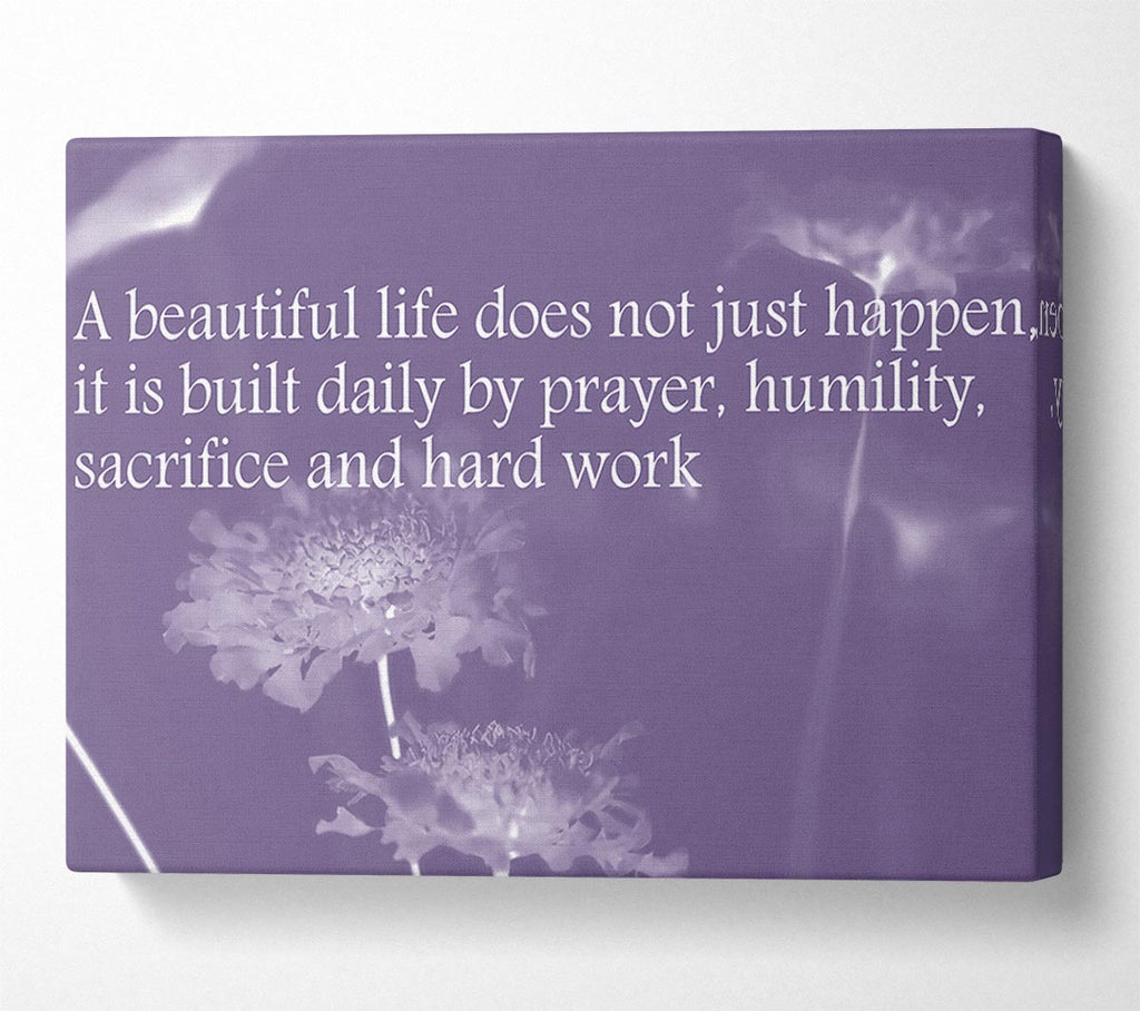 A Beautiful Life Does Not Just Happen Lilac Canvas Wall Art