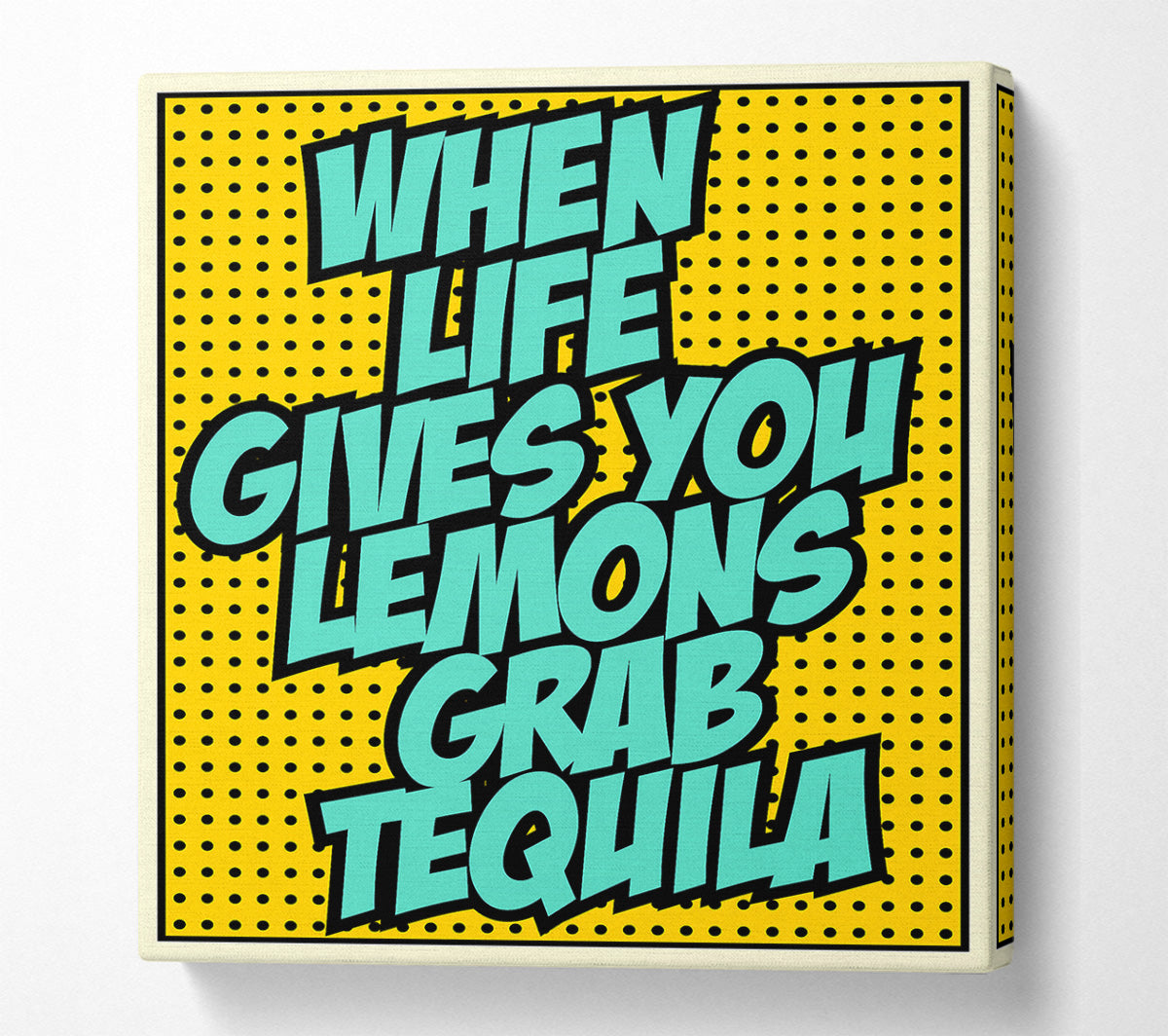 When Life Gives You Lemons Tequila 2 Canvas Wall Art