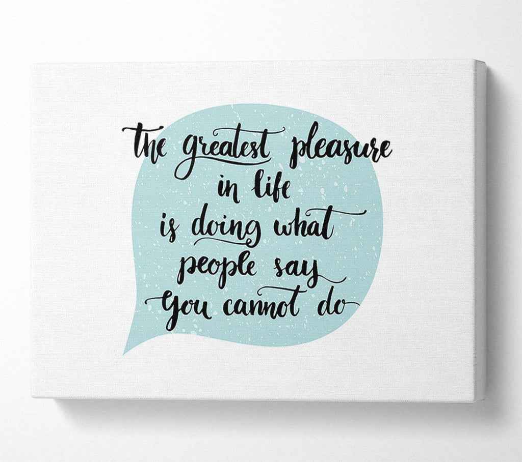 The Greatest Pleasure In Life 1 Canvas Wall Art