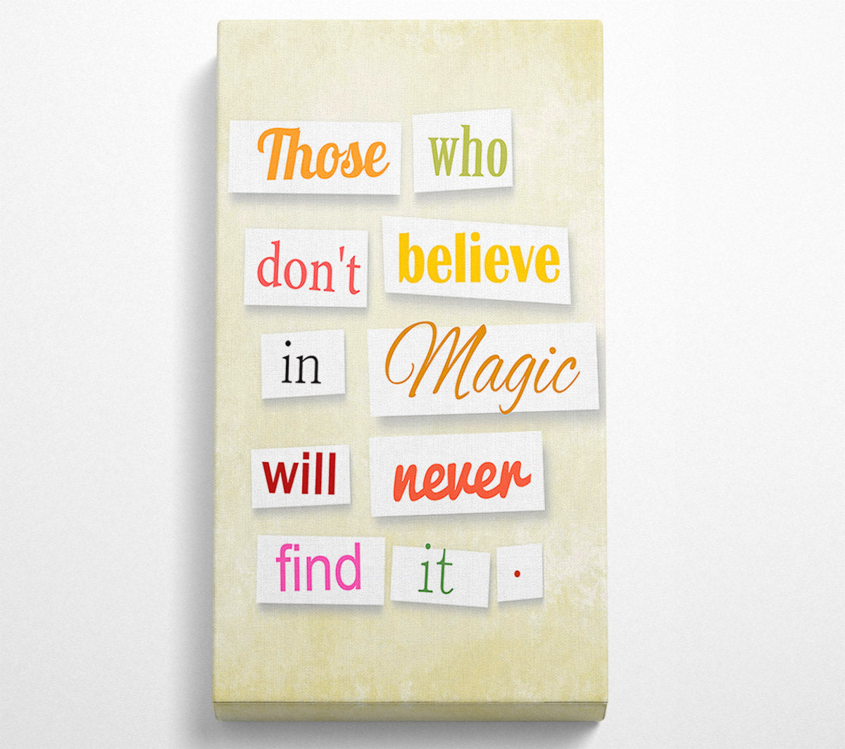 Those Who Don't Believe In Magic Canvas Wall Art