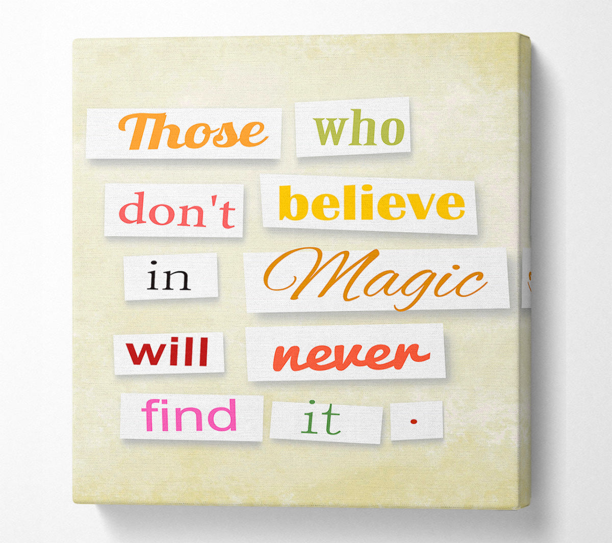 Those Who Don't Believe In Magic Canvas Wall Art