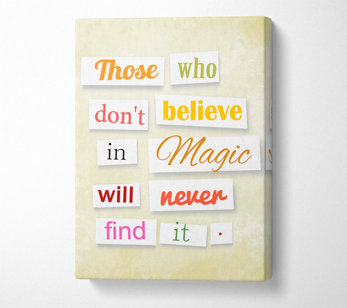 Those Who Don't Believe In Magic Canvas Wall Art
