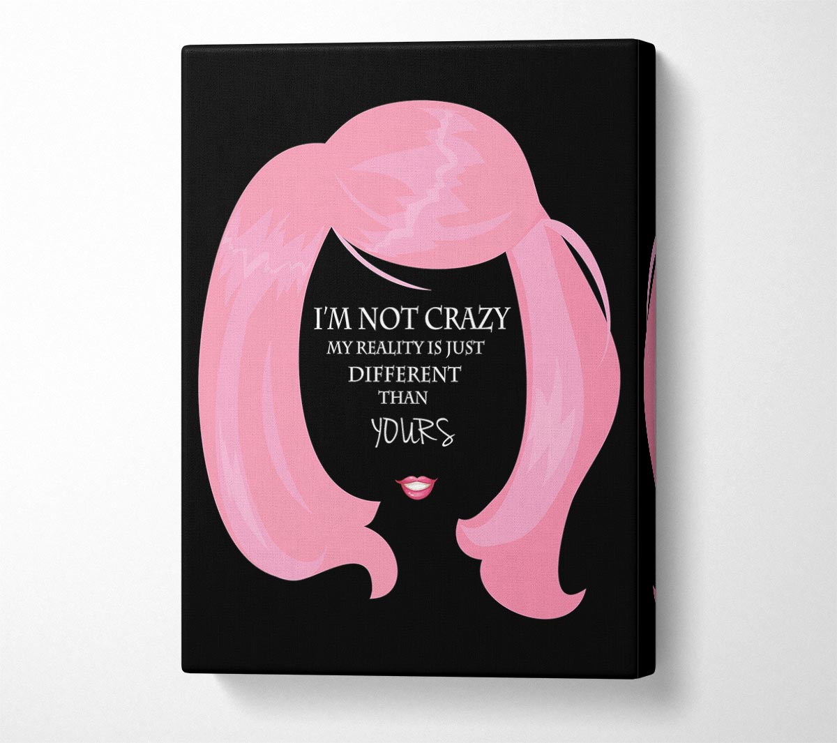 I'm Not Crazy Canvas Art
