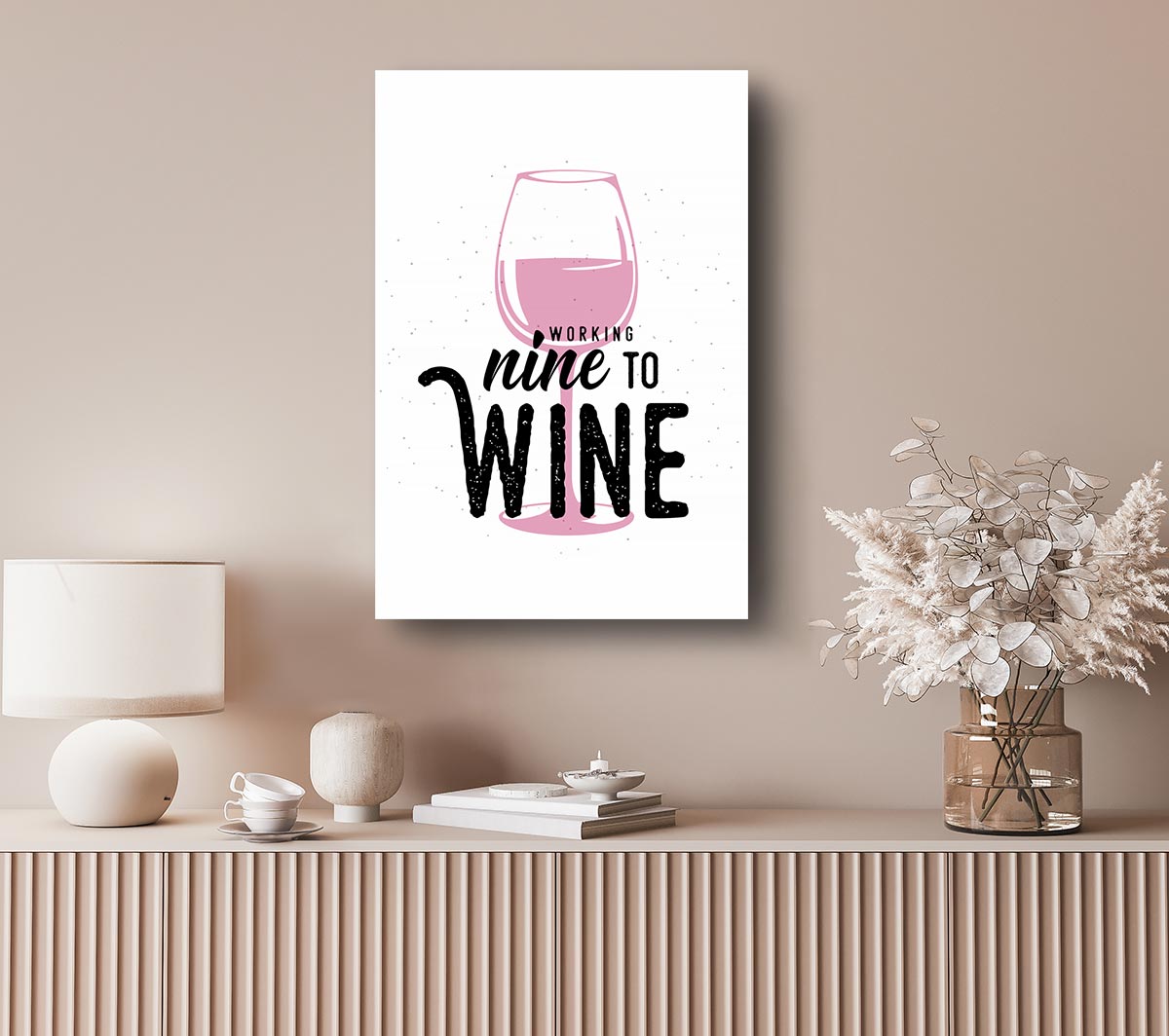 Working Nine To Wine Canvas Wall Art